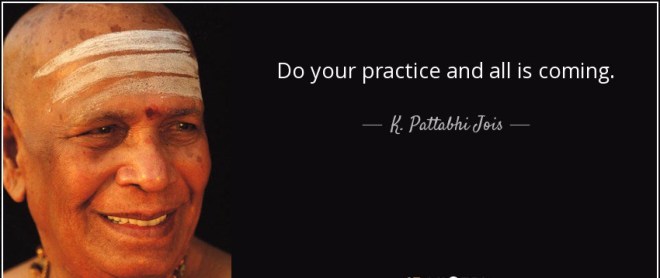 quote-do-your-practice-and-all-is-coming-k-pattabhi-jois-53-26-12